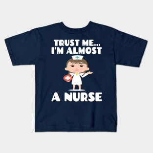 Trust me I'm almost a nurse - nursing student school LVN RN nurse practitioner Kids T-Shirt